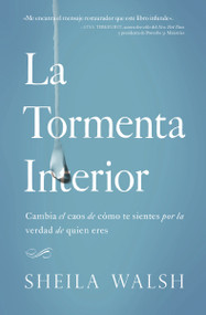 La tormenta interior (Cambia el caos de cómo te sientes por la verdad de quien eres) (Spanish Edition) by Sheila Walsh, 9780718011420