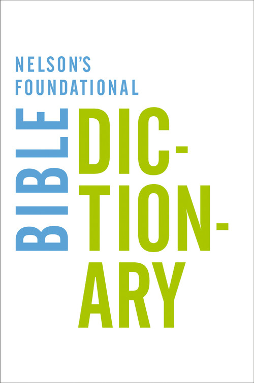 Nelson's Foundational Bible Dictionary by Katherine Harris, 9780718013967