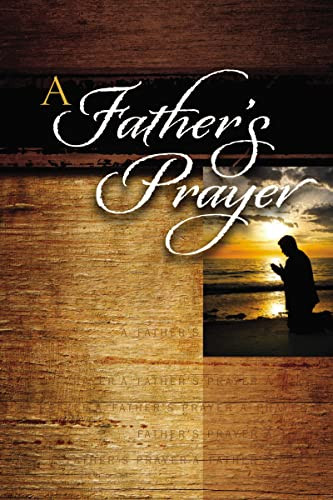 A Father's Prayer (Encouraging Bible Verses and Prayers for Dads (A 40-Day Prayer Guide)) by Thomas Nelson, 9780718016579