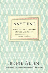Anything (The Prayer That Unlocked My God and My Soul) by Jennie Allen, 9780718037208