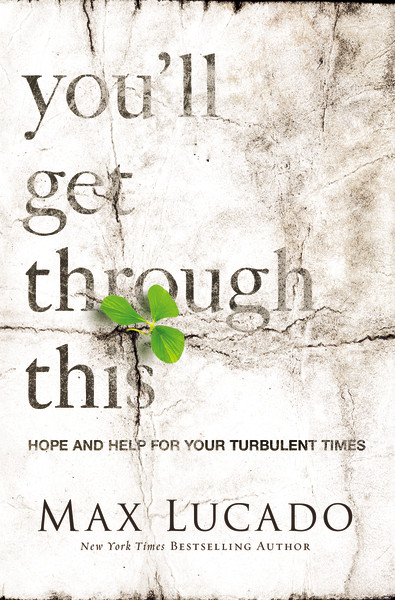 You'll Get Through This (Hope and Help for Your Turbulent Times) by Max Lucado, 9780718031510