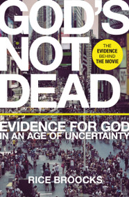 God's Not Dead (Evidence for God in an Age of Uncertainty) by Rice Broocks, 9780718037017