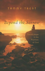 Beyond the Sorrow (There's Hope in the Promises of God) by Tammy Trent, 9780718038878