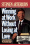 Winning at Work Without Losing at Love by Stephen Arterburn, 9780785200161