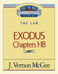 Thru the Bible Vol. 04: The Law (Exodus 1-18) by J. Vernon McGee, 9780785203001