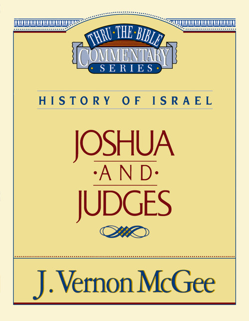 Thru the Bible Vol. 10: History of Israel (Joshua/Judges) by J. Vernon McGee, 9780785203636