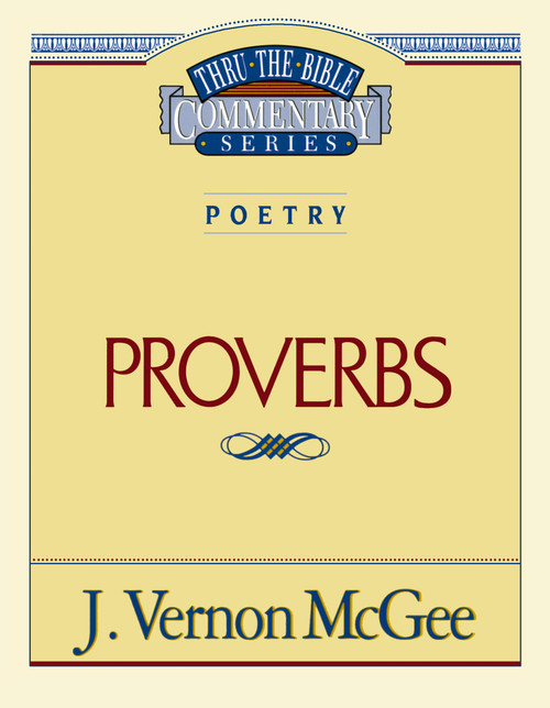 Thru the Bible Vol. 20: Poetry (Proverbs) by J. Vernon McGee, 9780785204756