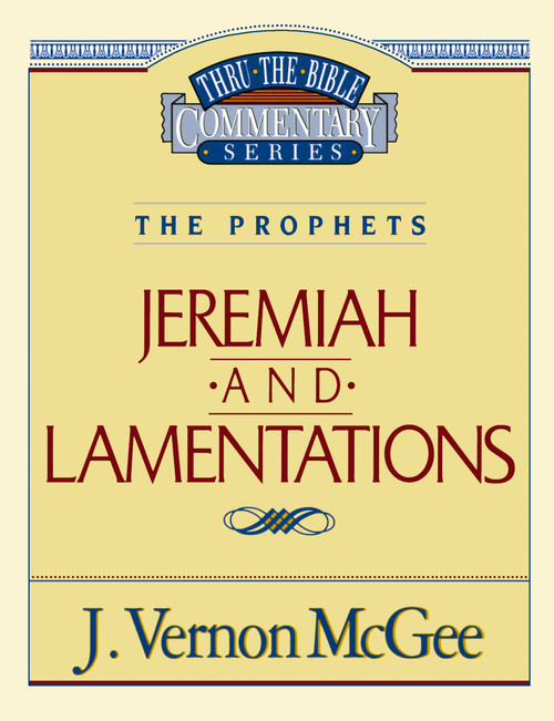 Thru the Bible Vol. 24: The Prophets (Jeremiah/Lamentations) by J. Vernon McGee, 9780785205111