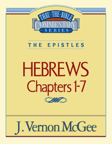 Thru the Bible Vol. 51: The Epistles (Hebrews 1-7) by J. Vernon McGee, 9780785208167