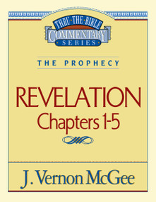Thru the Bible Vol. 58: The Prophecy (Revelation 1-5) by J. Vernon McGee, 9780785208952