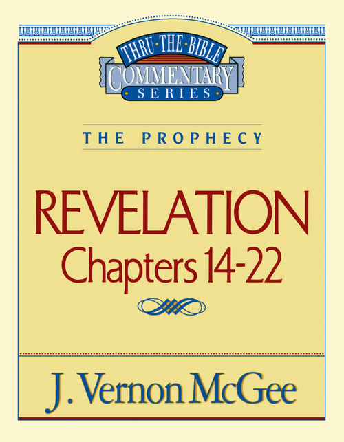 Thru the Bible Vol. 60: The Prophecy (Revelation 14-22) by J. Vernon McGee, 9780785209140