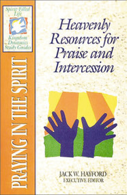 The Spirit-Filled Life Kingdom Dynamics Guides (K14-Praying in the Spirit) by Jack W. Hayford, Zondervan, 9780785211419