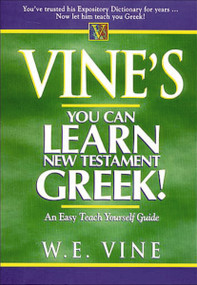 Vine's Learn New Testament Greek (An Easy Teach Yourself Course in Greek) by W. E. Vine, 9780785212324