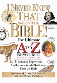 I Never Knew That Was in the Bible (Fully Illustrated Index of Curious Words and   Expressions in the Bible) by Martin H. Manser, 9780785213789