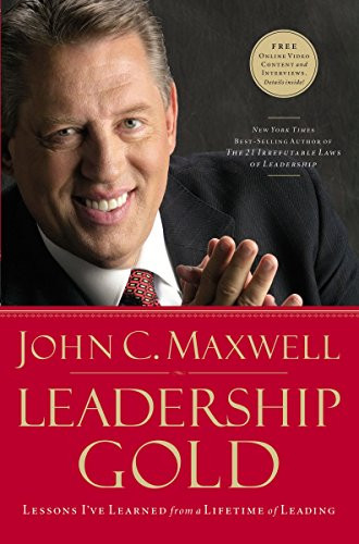 Leadership Gold (Lessons I've Learned from a Lifetime of Leading) by John C. Maxwell, 9780785214113