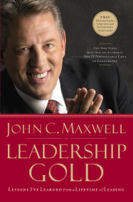 Leadership Gold (Lessons I've Learned from a Lifetime of Leading) by John C. Maxwell, 9780785214113