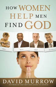 How Women Help Men Find God by David Murrow, 9780785226321