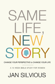 Same Life, New Story (Change Your Perspective to Change Your Life) by Jan Silvious, 9780785228196