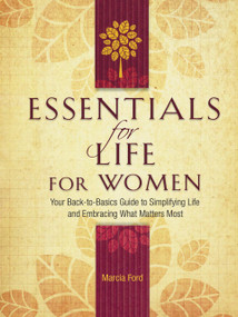 Essentials for Life for Women (Your Back-to-Basics Guide to Simplifying Life and Embracing What Matters Most) by Marcia Ford, 9780785229711