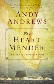 The Heart Mender (A Story of Second Chances) by Andy Andrews, 9780785232292