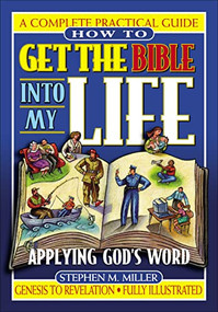 How To Get the Bible Into My Life (Putting God's Word Into Action) by Stephen M. Miller, 9780785245490