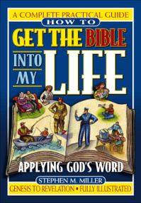 How To Get the Bible Into My Life (Putting God's Word Into Action) by Stephen M. Miller, 9780785245490