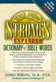 The New Strong's Expanded Dictionary of Bible Words by Robert P. Kendall, James Strong, 9780785246763