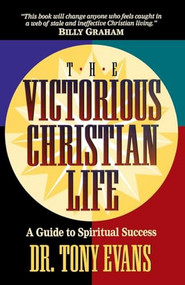 The Victorious Christian Life by Dr. Tony Evans, 9780785201267