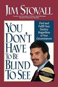 You Don't Have to be Blind to See by Jim Stovall, 9780785201304