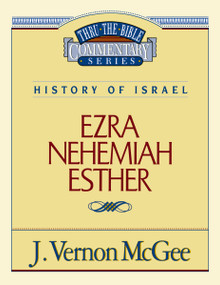 Thru the Bible Vol. 15: History of Israel (Ezra/Nehemiah/Esther) by J. Vernon McGee, 9780785204275