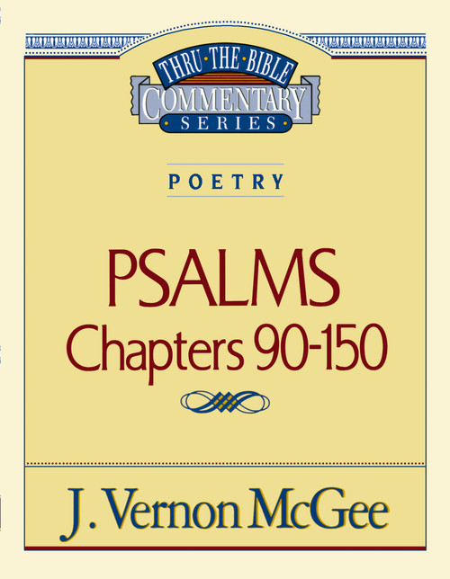 Thru the Bible Vol. 19: Poetry (Psalms 90-150) by J. Vernon McGee, 9780785204619