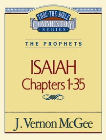 Thru the Bible Vol. 22: The Prophets (Isaiah 1-35) by J. Vernon McGee, 9780785204923