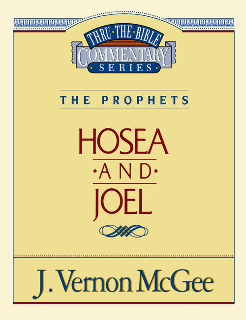 Thru the Bible Vol. 27: The Prophets (Hosea/Joel) by J. Vernon McGee, 9780785205425