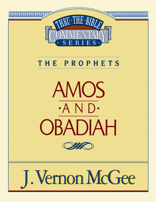 Thru the Bible Vol. 28: The Prophets (Amos/Obadiah) by J. Vernon McGee, 9780785205562