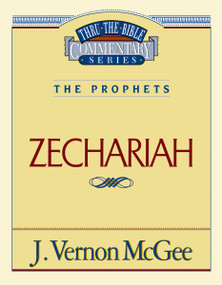Thru the Bible Vol. 32: The Prophets (Zechariah) by J. Vernon McGee, 9780785206064