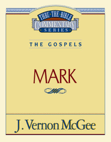 Thru the Bible Vol. 36: The Gospels (Mark) by J. Vernon McGee, 9780785206545