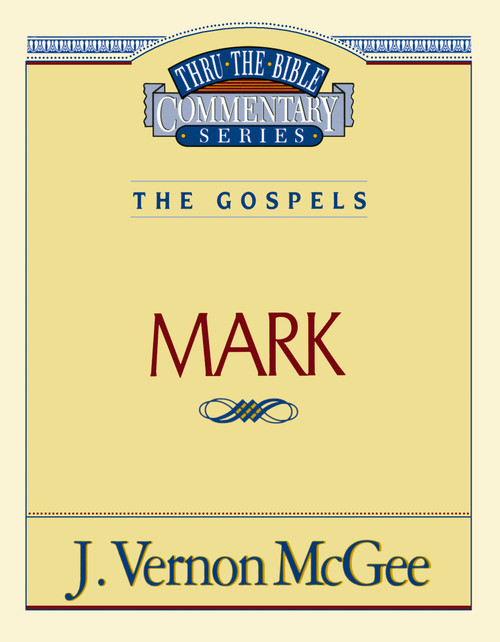 Thru the Bible Vol. 36: The Gospels (Mark) by J. Vernon McGee, 9780785206545