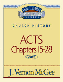 Thru the Bible Vol. 41: Church History (Acts 15-28) by J. Vernon McGee, 9780785207047