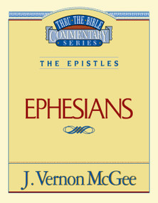 Thru the Bible Vol. 47: The Epistles (Ephesians) by J. Vernon McGee, 9780785207665
