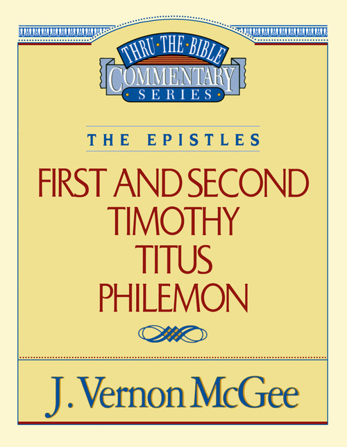 Thru the Bible Vol. 50: The Epistles (1 and   2 Timothy/Titus/Philemon) by J. Vernon McGee, 9780785208020