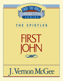 Thru the Bible Vol. 56: The Epistles (1 John) by J. Vernon McGee, 9780785208785