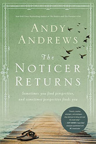 The Noticer Returns (Sometimes You Find Perspective, and Sometimes Perspective Finds You) by Andy Andrews, 9780785231455