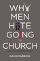 Why Men Hate Going to Church by David Murrow, 9780785232155