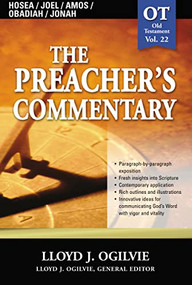 The Preacher's Commentary - Vol. 22: Hosea / Joel / Amos / Obadiah / Jonah by Lloyd J. Ogilvie, 9780785247968