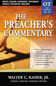 The Preacher's Commentary - Vol. 23: Micah / Nahum / Habakkuk / Zephaniah / Haggai / Zechariah / Malachi by Walter C. Kaiser, Jr., 9780785247975