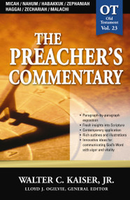 The Preacher's Commentary - Vol. 23: Micah / Nahum / Habakkuk / Zephaniah / Haggai / Zechariah / Malachi by Walter C. Kaiser, Jr., 9780785247975