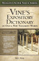 Vine's Expository Dictionary of the Old and   New Testament Words by W. E. Vine, 9780785250531