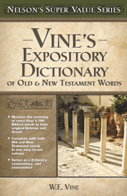 Vine's Expository Dictionary of the Old and   New Testament Words by W. E. Vine, 9780785250531