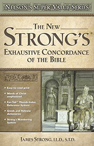 New Strong's Exhaustive Concordance of the Bible (Nelson's Super Value Series) by James Strong, 9780785250562
