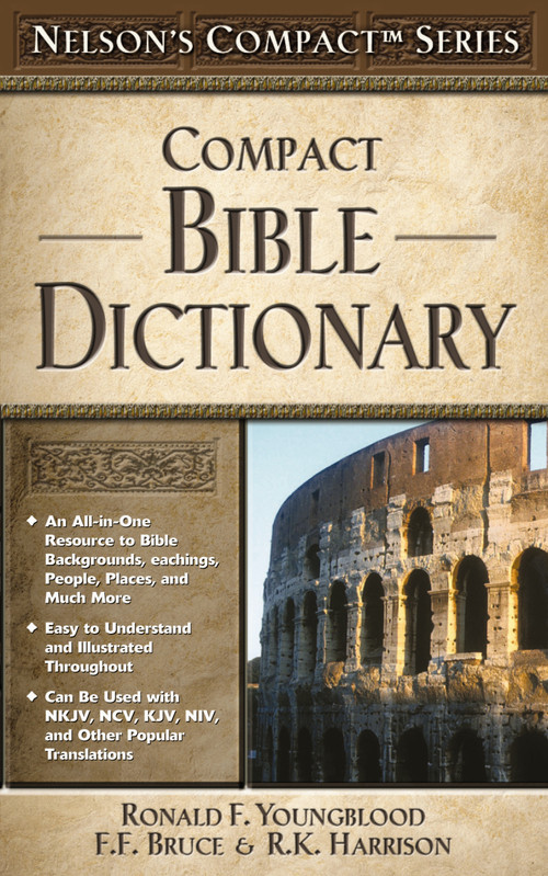 Nelson's Compact Series: Compact Bible Dictionary by Ronald F. Youngblood, F. F. Bruce, R. K. Harrison, Thomas Nelson, 9780785252443